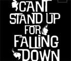Can't Stand Up for Falling Down